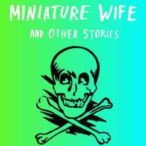 the-miniature-wife-and-other-stories-manuel-gonzales
