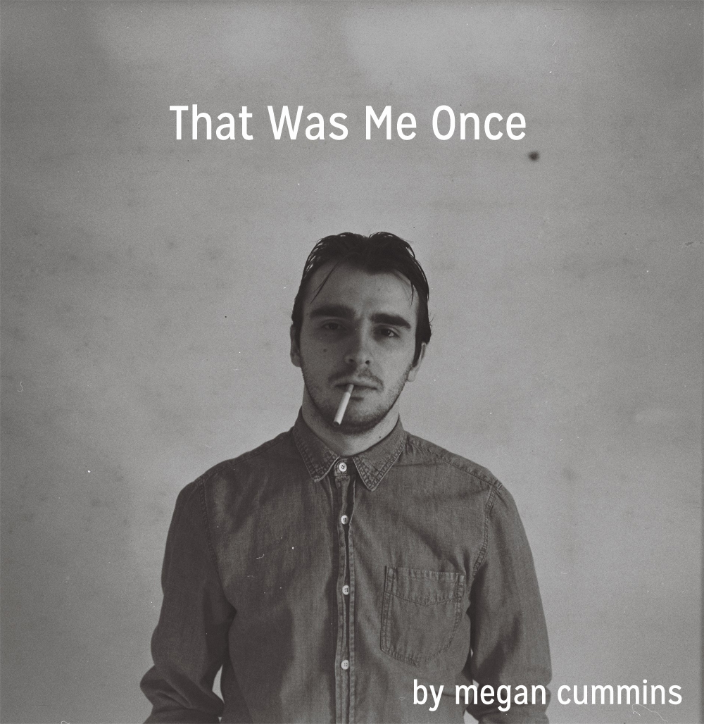 New Voices: “That Was Me Once” by Megan Cummins