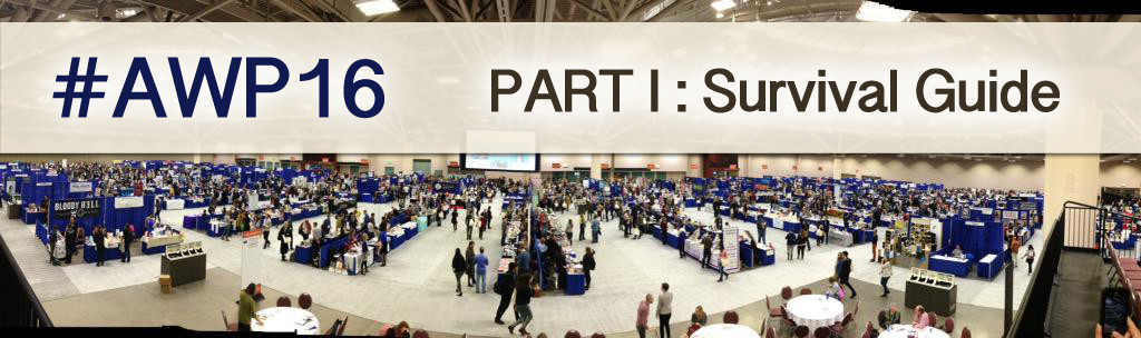 A banner image that says #AWP16 Part I Survival Guide over an image of a large and bustling conference center