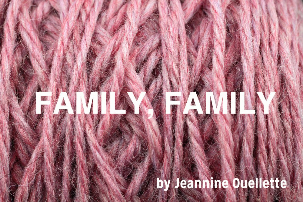 Fall Fiction Contest 2nd Place:  “Family, Family” by Jeannine Ouellette