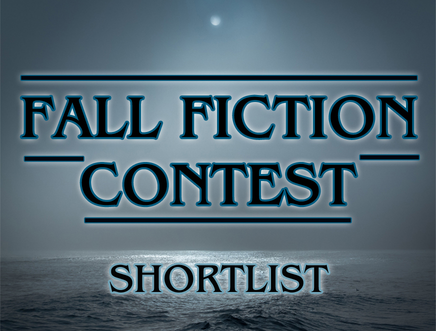 Fall Fiction Contest Shortlist