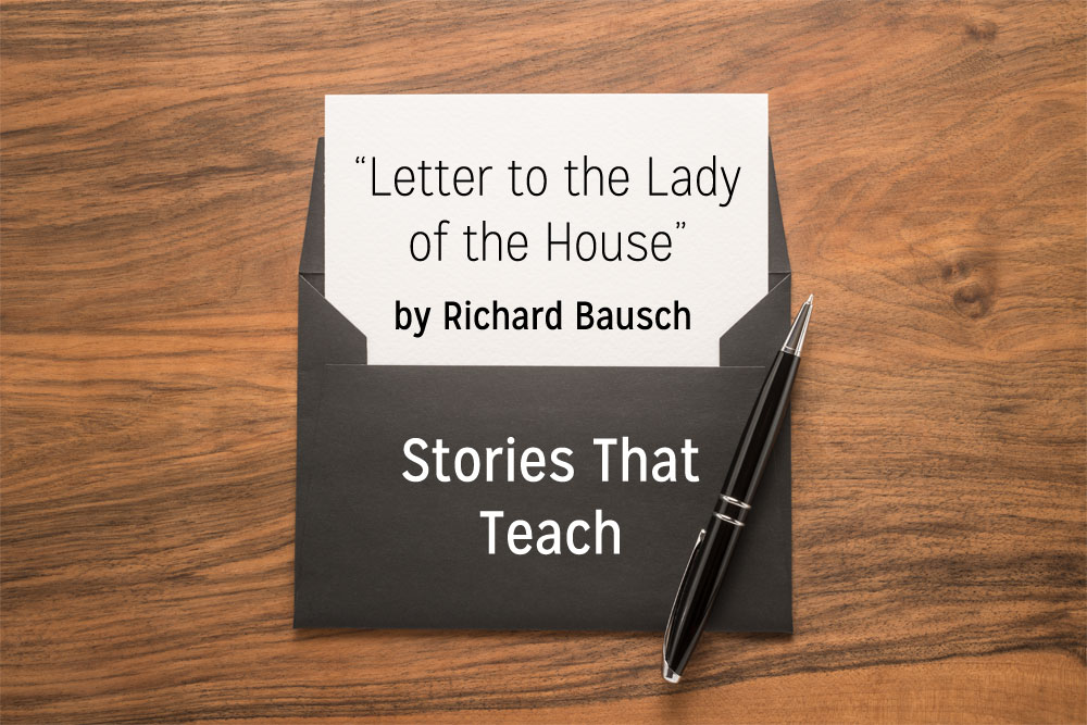 Stories That Teach: “Letter to the Lady of the House” by Richard Bausch & the Power of Schmaltz