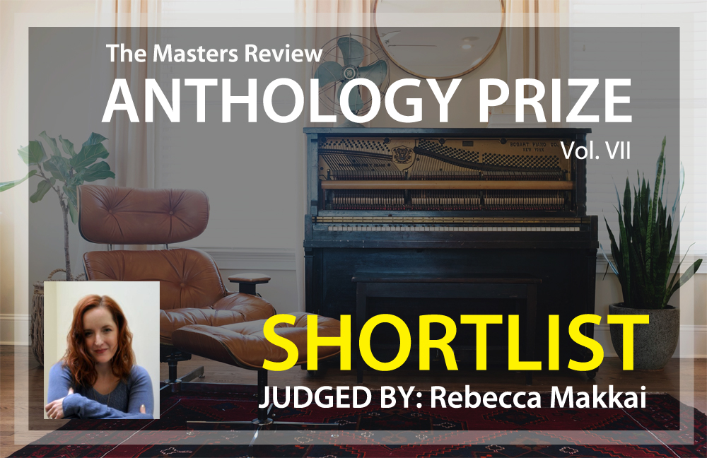Shortlist – The Masters Review Volume VII Judged by Rebecca Makkai