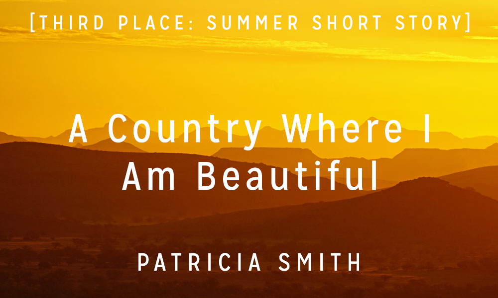 The Masters Review New Voices A Country Where I Am Beautiful By Patty Smith