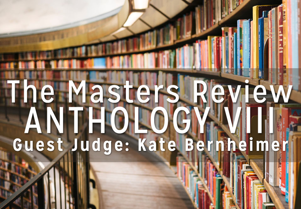 Submissions Are Open: The Masters Review Volume VIII Judged by Kate Bernheimer