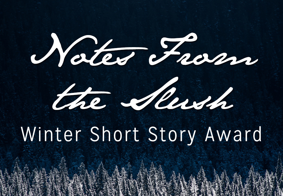 Notes from the Slush: 2018 Winter Short Story Award