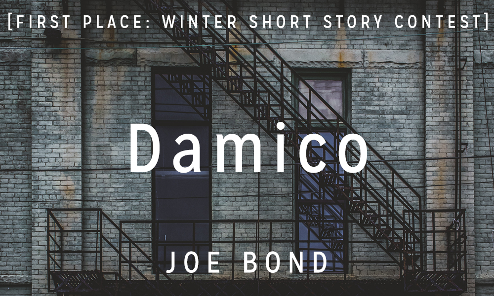Winter Short Story Award 1st Place: “Damico” by Joe Bond