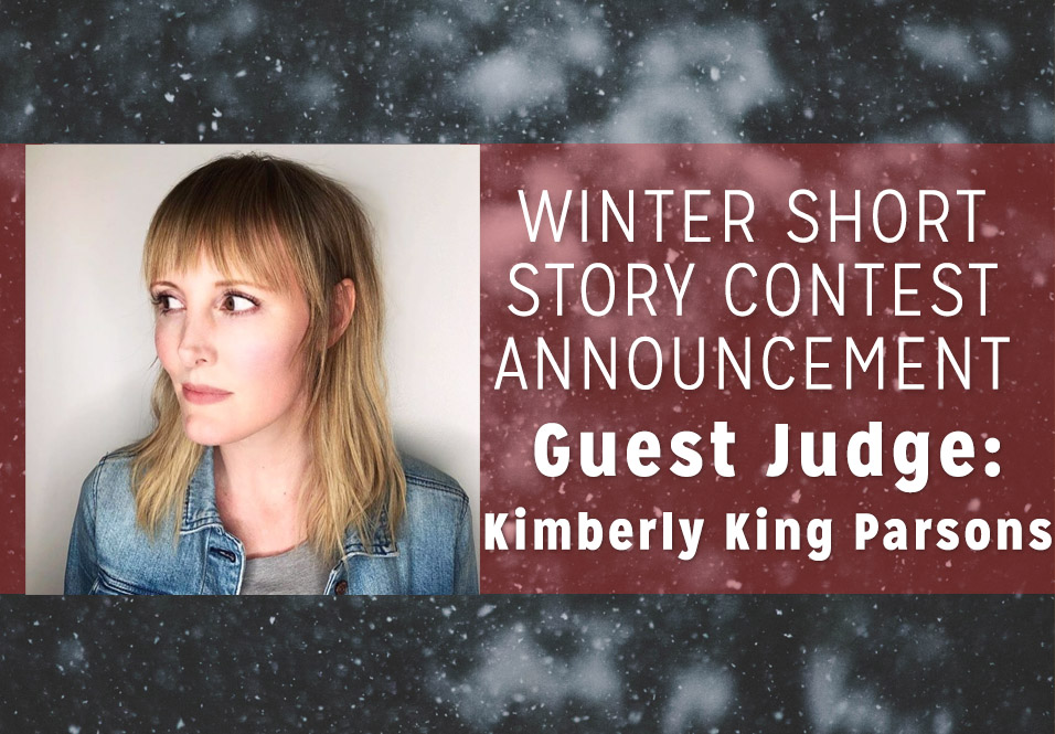 Winter Short Story Award Judge: Kimberly King Parsons!
