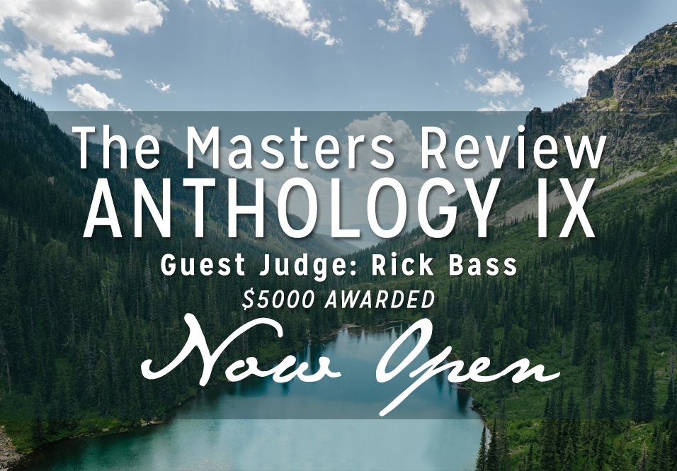 Now Open: The Masters Review Volume IX, with Stories Selected by Rick Bass!