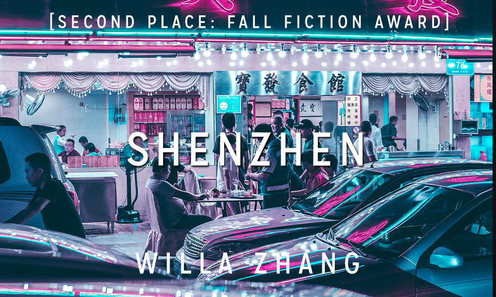 Fall Fiction Contest 2nd Place: “Shenzhen” by Willa Zhang