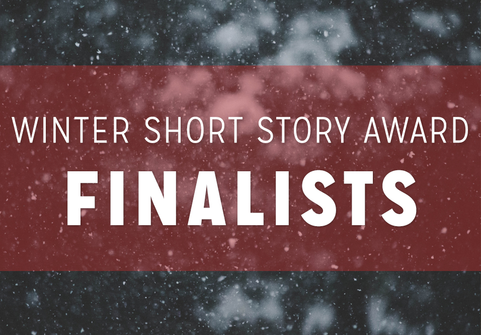 2019-2020 Winter Short Story Award for New Writers: Finalists!