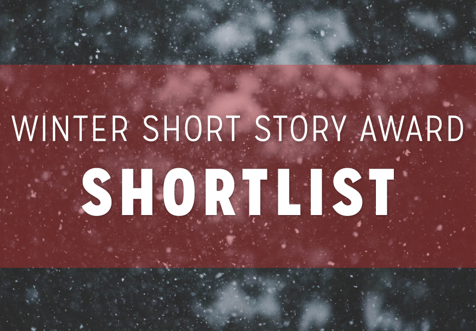 2019-2020 Winter Short Story Award for New Writers Shortlist!