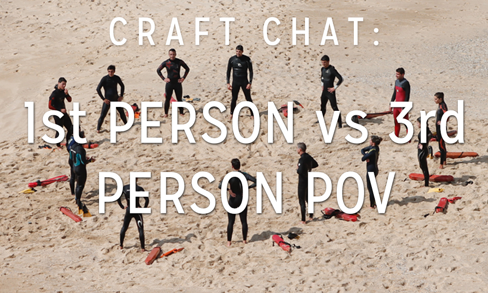 Craft Chat: 1st Person vs. 3rd Person POV