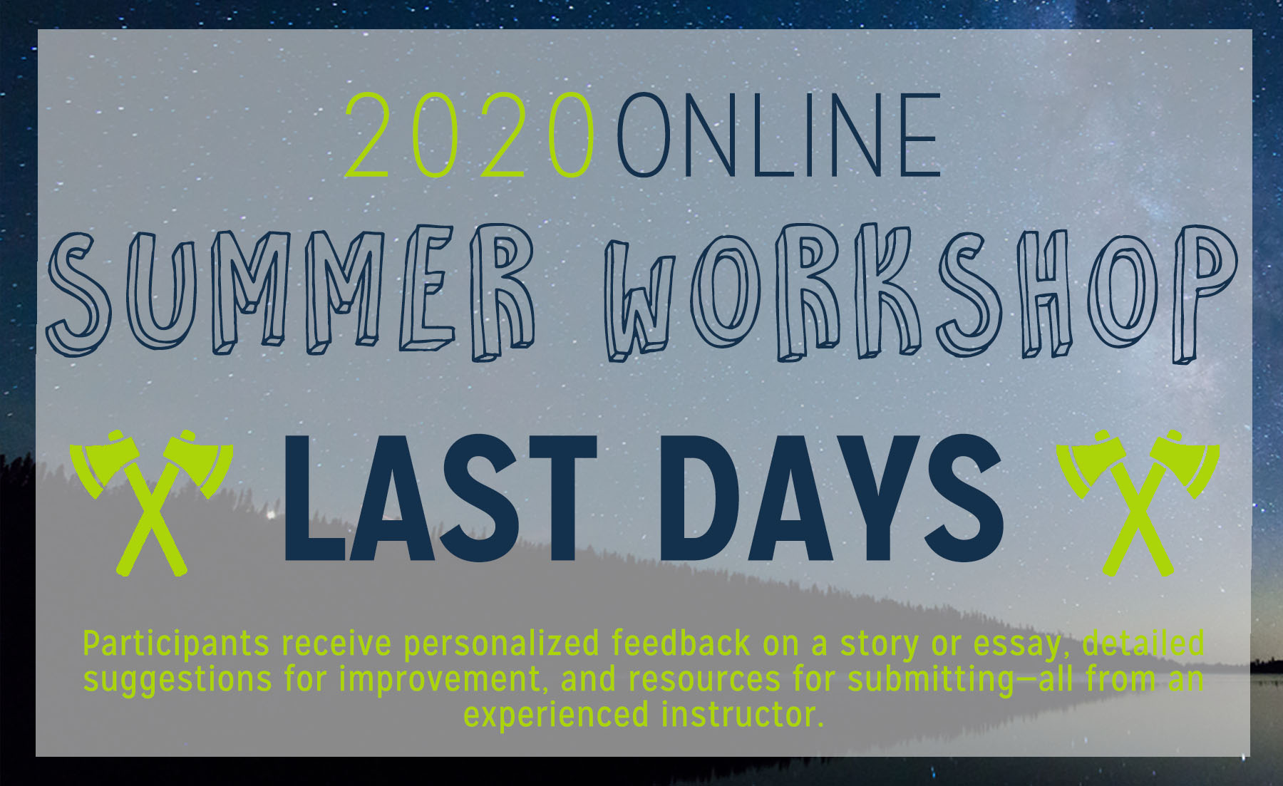 Final Weekend to Register for our Summer Workshop!