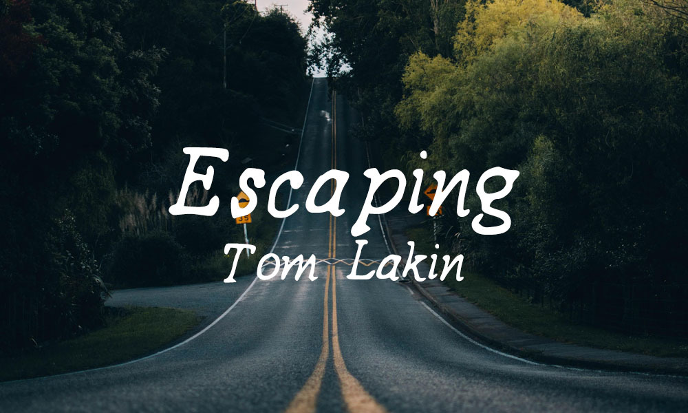 New Voices: “Escaping” by Tom Lakin
