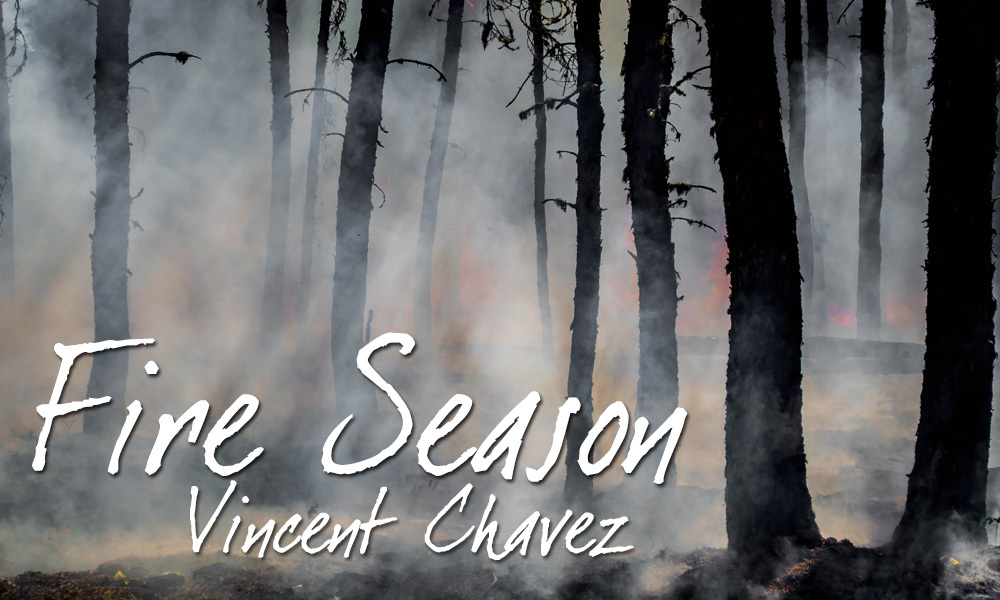 Flash Fiction Contest Honorable Mention: “Fire Season” by Vincent Chavez