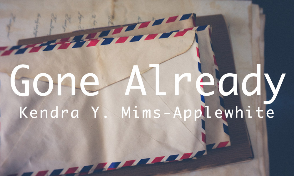 New Voices: “Gone Already” by Kendra Y. Mims-Applewhite