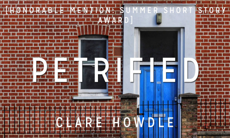 Summer Short Story Award Honorable Mention: “Petrified” by Clare Howdle