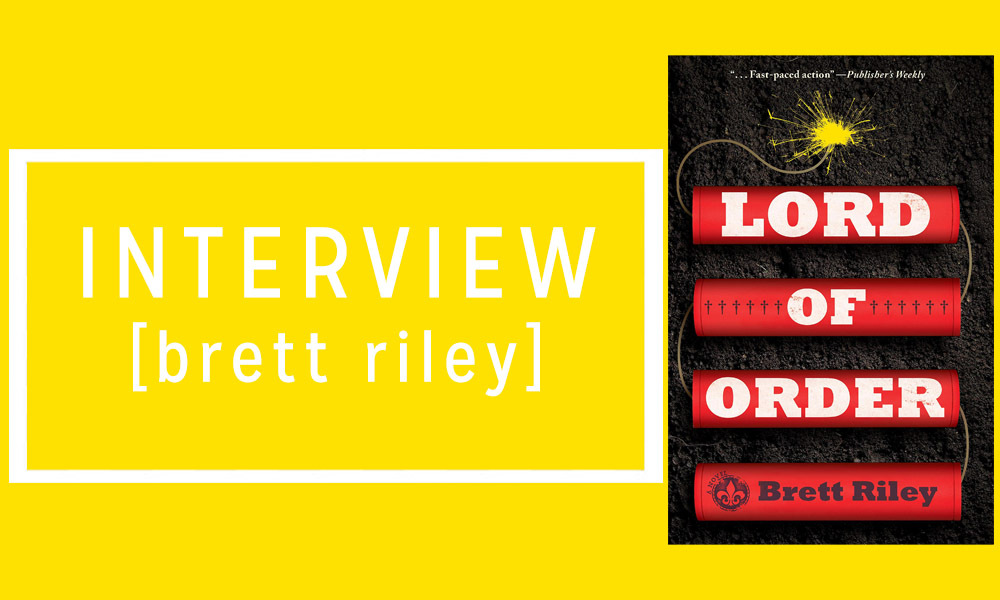 An Interview with Brett Riley, Author of Lord of Order