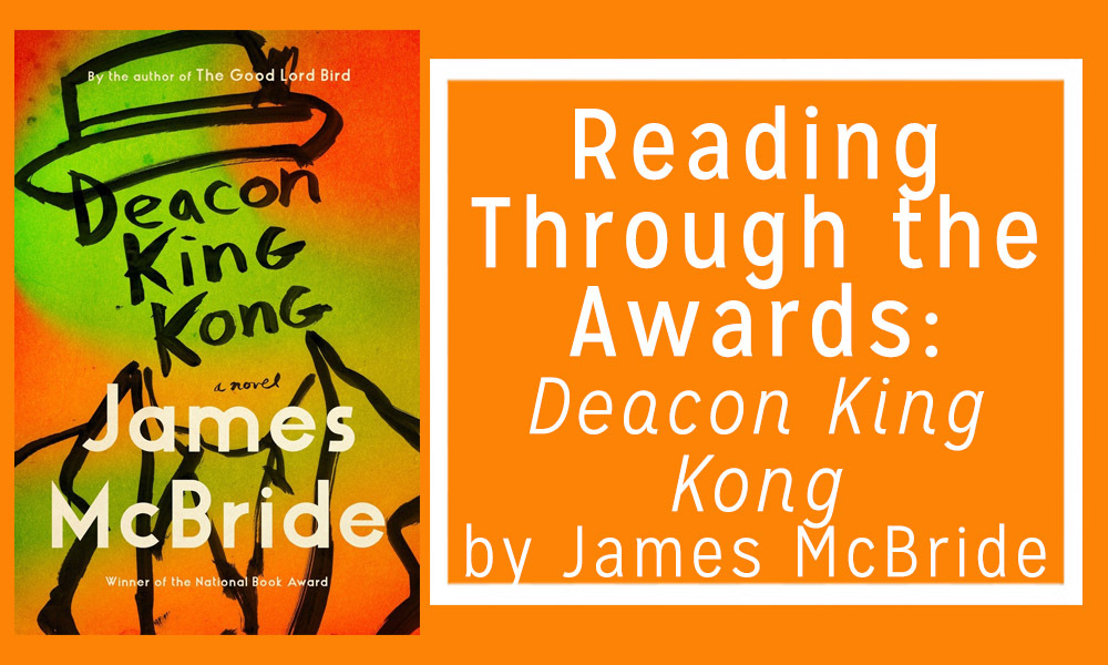 Reading Through the Awards: Deacon King Kong, by James McBride