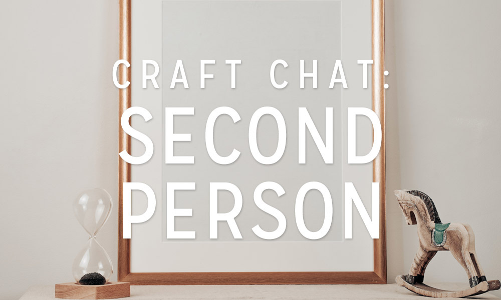 Craft Chat: Second Person