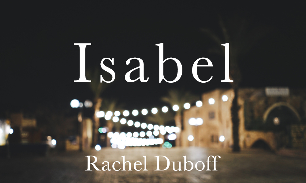 New Voices: “Isabel” by Rachel Duboff