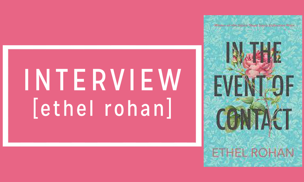 An Interview with Ethel Rohan, Author of In the Event of Contact