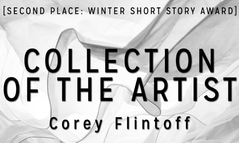Winter Short Story Award 2nd Place: “Collection of the Artist” by Corey Flintoff