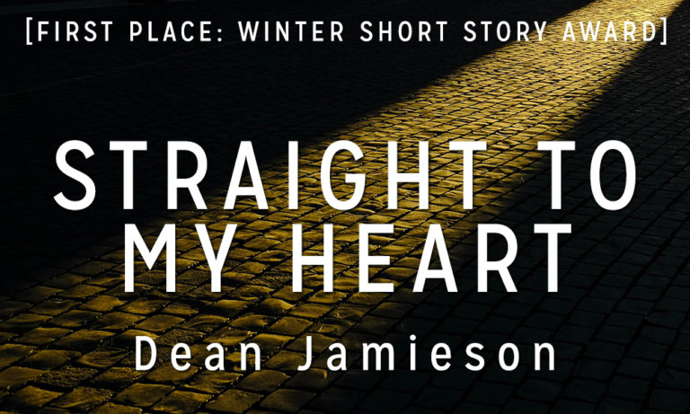Winter Short Story Award 1st Place: “Straight to My Heart” by Dean Jamieson