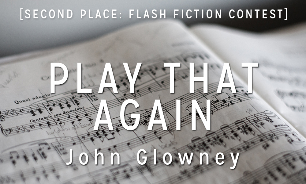 Flash Fiction Contest 2nd Place: “Play That Again” by John Glowney