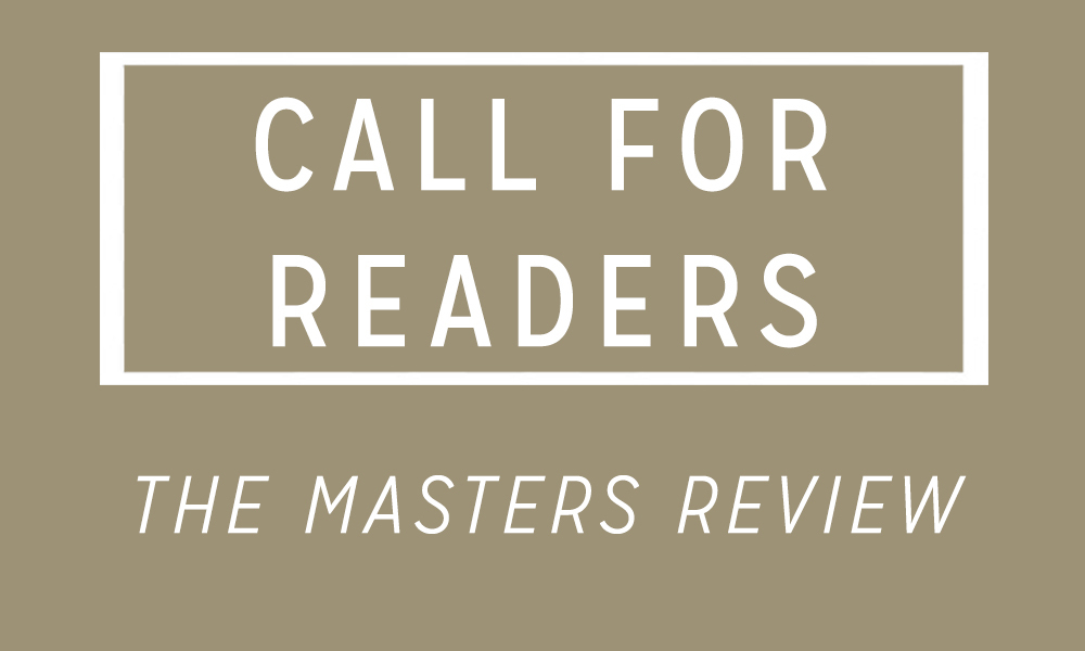 The Masters Review — Call for Readers!