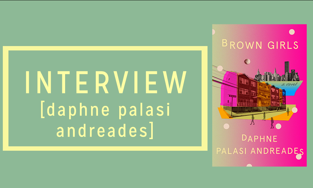 Interview With Daphne Palasi Andreades Author Of Brown Girls The Masters Review