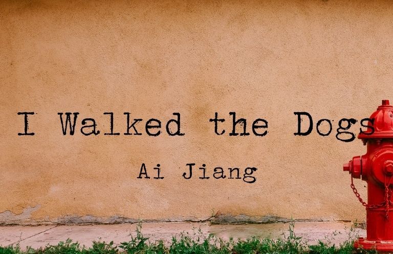 New Voices: “I Walked the Dogs” by Ai Jiang