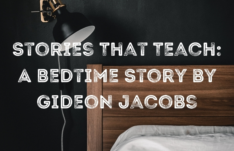 Stories That Teach: “A Bedtime Story,” Gideon Jacobs