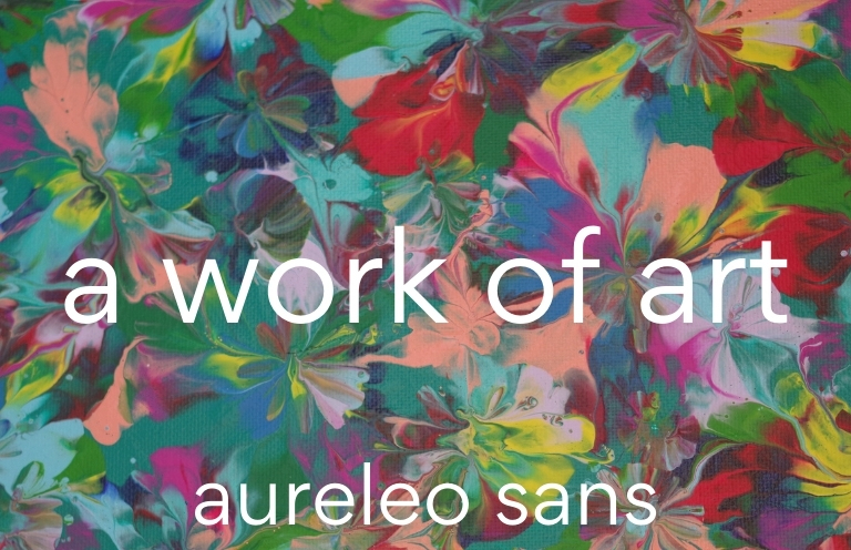 New Voices: “a work of art” by aureleo sans
