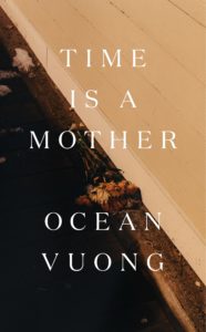 May Book Review: Time is a Mother by Ocean Vuong