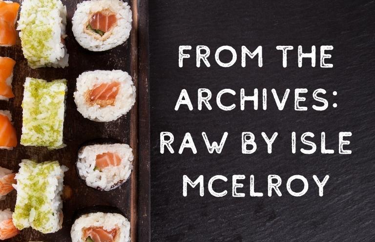 From the Archives: “Raw” by Isle McElroy — Discussed by Rebecca Paredes