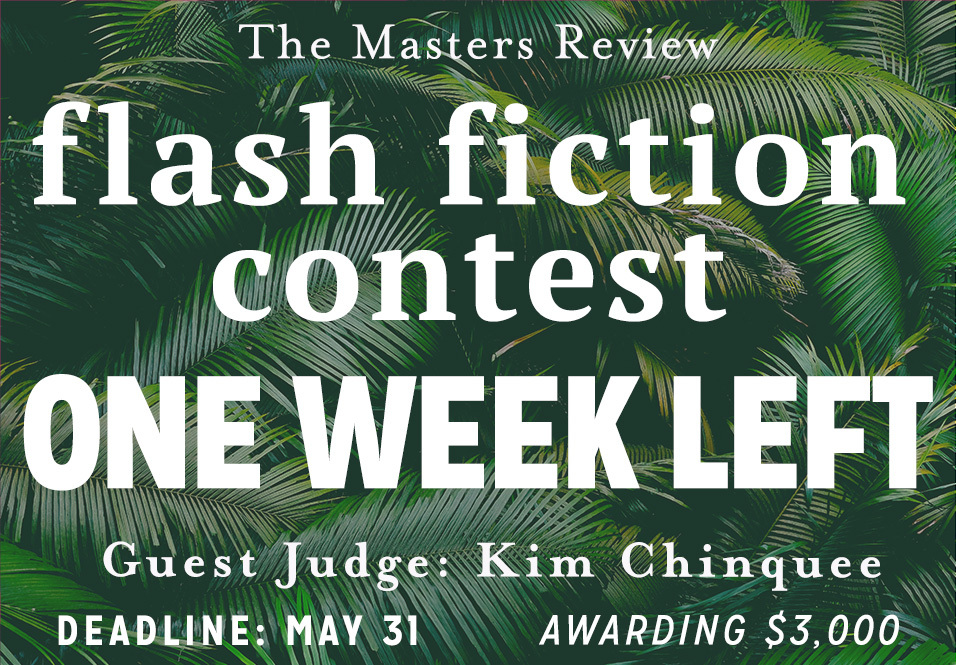 One Week Remaining: 2022 Flash Fiction Contest, Judged by Kim Chinquee