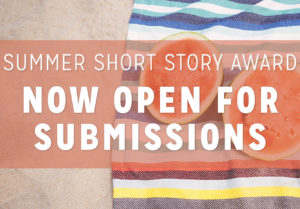 2022 Summer Short Story Award for New Writers Now OPEN for Submissions!