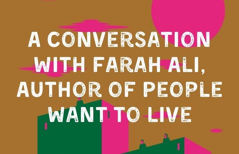 A Conversation With Farah Ali, Author of PEOPLE WANT TO LIVE