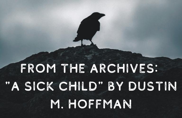 From the Archives: “A Sick Child” by Dustin M. Hoffman — Discussed by Shannon Phillips