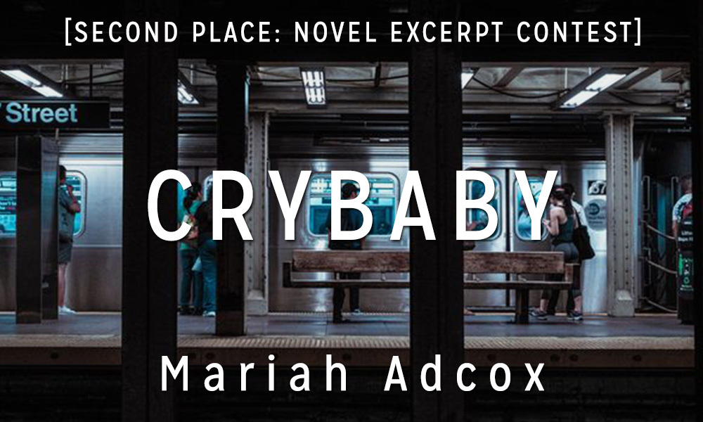 Novel Excerpt Contest 2nd Place: “Crybaby” by Mariah Adcox