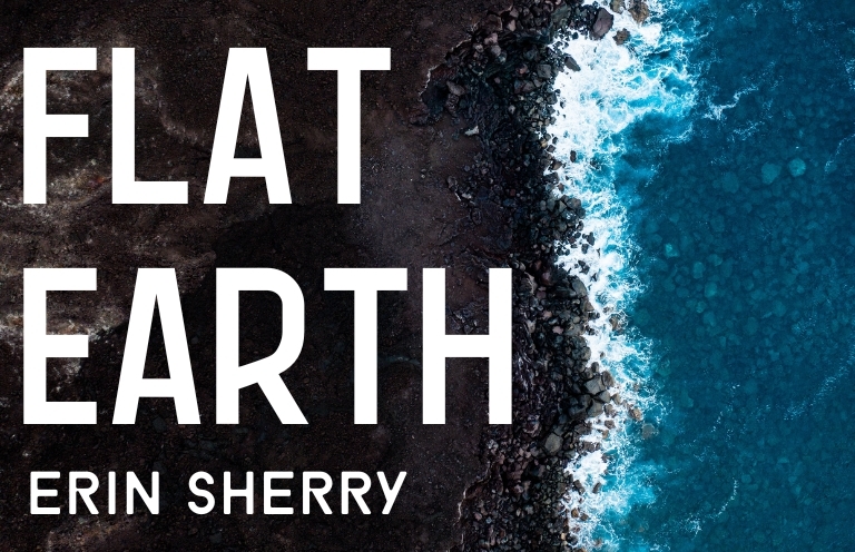 New Voices: “Flat Earth” by Erin Sherry
