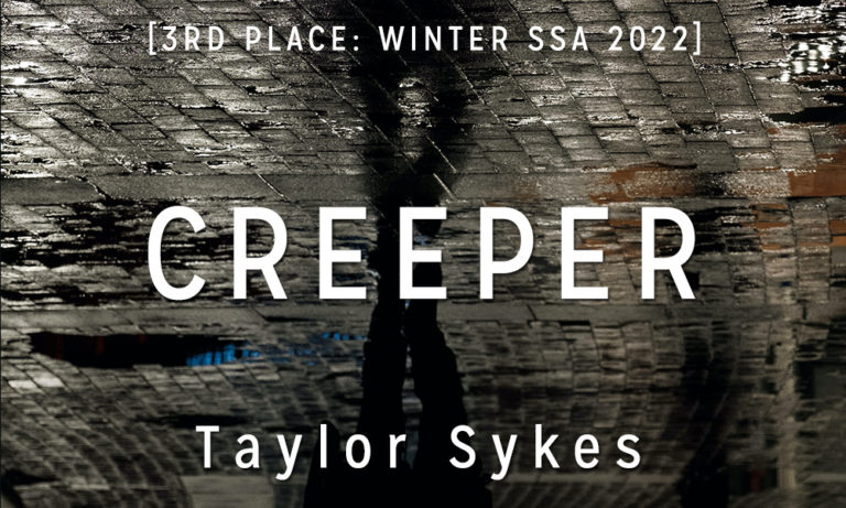 Winter Short Story Award 3rd Place: “Creeper” by Taylor Sykes