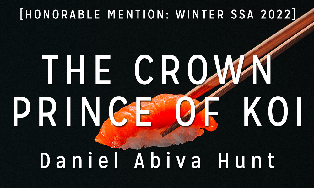 Winter Short Story Award Honorable Mention: “The Crown Prince of Koi” by Daniel Abiva Hunt
