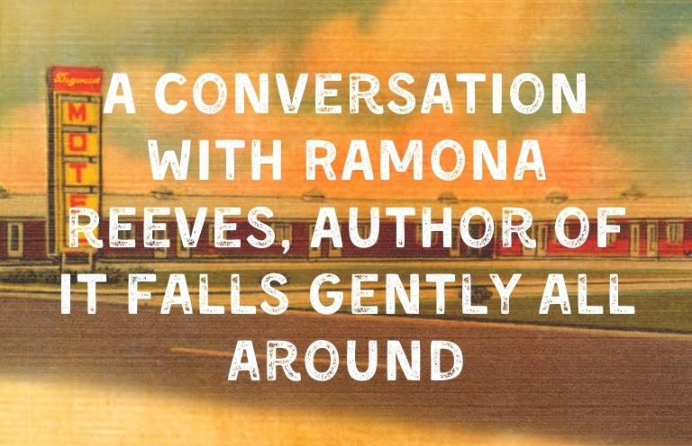 A Conversation with Ramona Reeves, Author of It Falls Gently Around and Other Stories