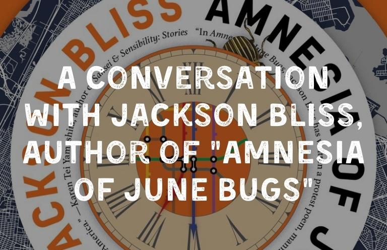 A Conversation with Jackson Bliss, Author of Amnesia of June Bugs