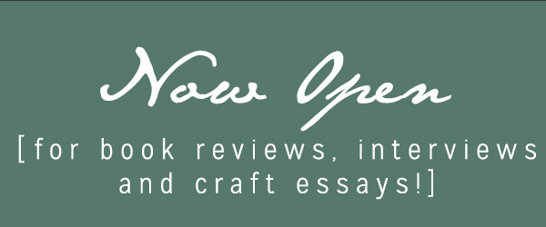 Now Open for Book Reviews, Interviews, and Craft Essays!