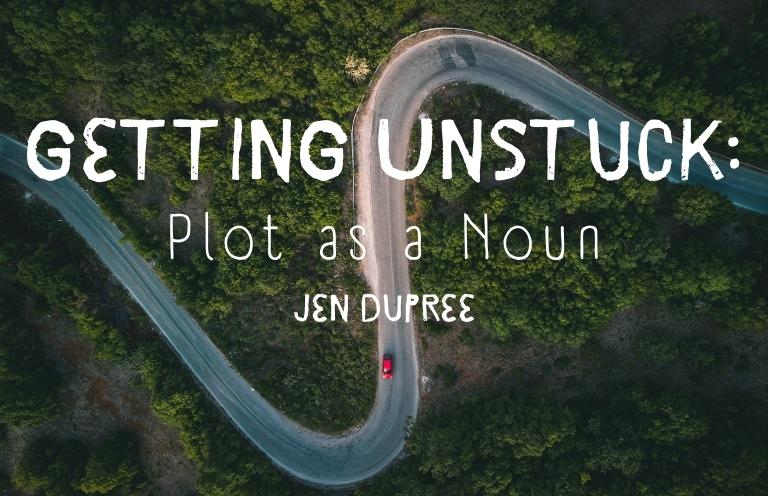 Getting Unstuck: Plot as a Noun