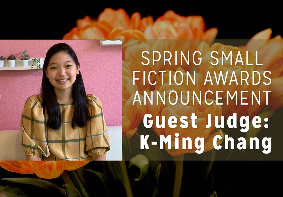 Judge Announcement: K-Ming Chang Will Judge the 2023 Spring Small Fiction Awards!
